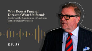 A thumbnail photo from the G. Seller Lifting The Lid Podcast Episode: Why Does A Funeral Director Wear Uniform?